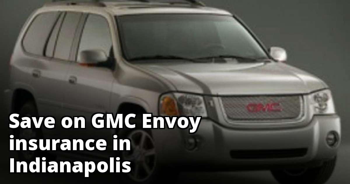 Compare GMC Envoy Insurance Quotes in Indianapolis Indiana